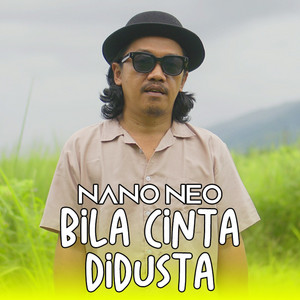 Bila Cinta Di Dusta by Nano Neo