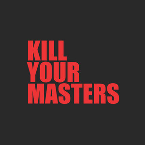 Kill Your Masters by Run The Jewels, El-P, Killer Mike