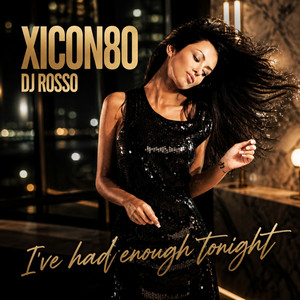 I've Had Enough Tonight by XICON80, DJ Rosso, Audaris