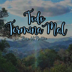 Todo Termina Mal by Brisa Del Mantaro