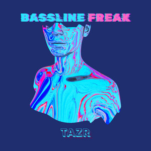 Bassline Freak by TAZR