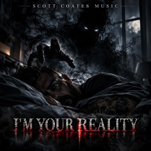 I'm Your Reality by Scott Coates Music
