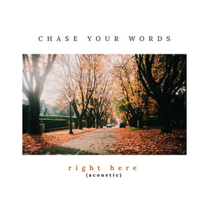 Right Here (Acoustic) by Chase Your Words