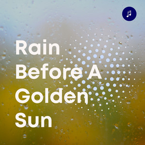Rain Before a Golden Sun album