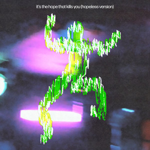 It's The Hope That Kills You (Hopeless Version) by The Itch