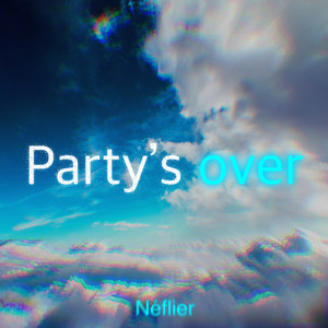 party's over