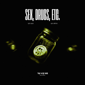 Sex, Drugs, Etc. by UK AUX & UK ARYA