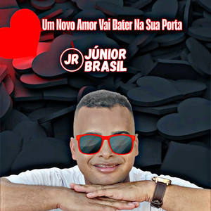 Júnior Brasil - Um Novo Amor Vai Bater na Sua Porta