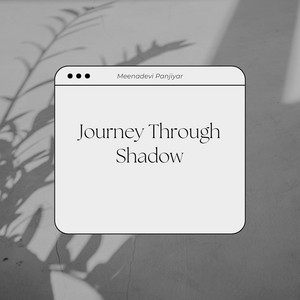 Meenadevi Panjiyar - Journey Through Shadow