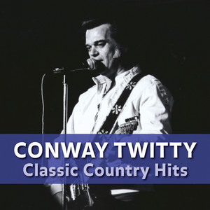 Time Life Presents: Conway Twitty - Classic Country Hits. album