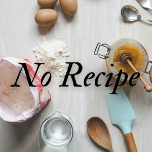 No Recipe by Meallaur