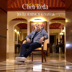 Ma Tlouminich Ki Nansak by Cheb Reda
