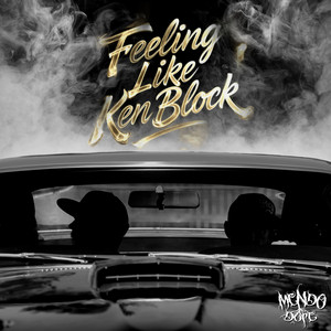Feeling Like Ken Block by Mendo Dope