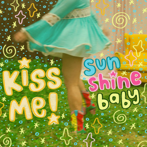 sunshine baby - kiss me
