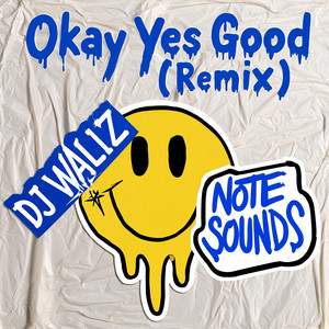 Okay Yes Good - Remix by DJ Waliz