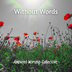 Without Words by Ambient Worship Collective