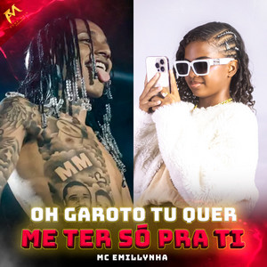 Oh Garoto Você Me Quer Ter Só pra Ti