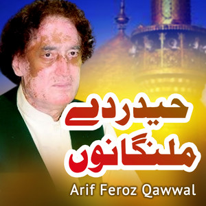 Arif Feroz Qawwal - Haider De Malangan Nu