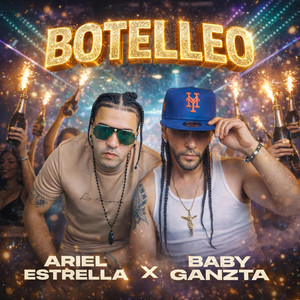 Botelleo by Ariel Estrella, Baby Ganzta