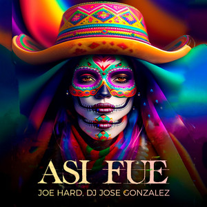 ASI FUE by Dj Jose Gonzalez, Joe Hard