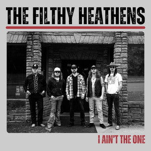 I Ain't the One by The Filthy Heathens
