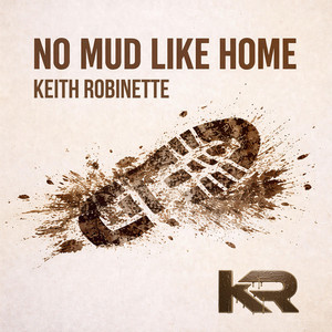 No Mud Like Home by Keith Robinette