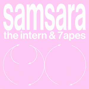 Samsara by the intern, 7apes
