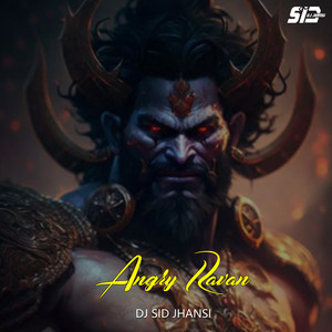 Angry Ravan by DJ SID Jhansi