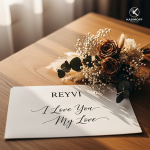 I Love You My Love by REYVI