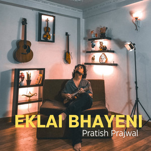 Pratish Prajwal - Eklai Bhayeni