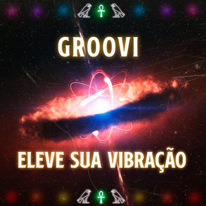 Eleve Sua Vibração by GrooVI, Amani Kush