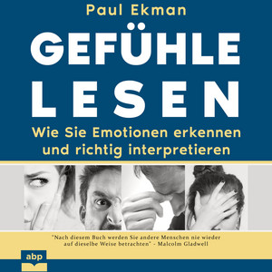 Gefühle lesen [Wie Sie Emotionen erkennen und richtig interpretieren (Ungekürzt)]