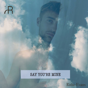 Say You're Mine by Ritho