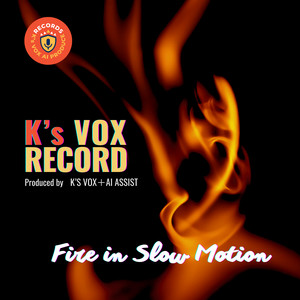 Fire in Slow Motion by K's VOX