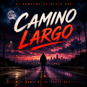 Camino Largo by Dj Rompeme el Beats RDF