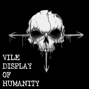Vile Display of Humanity artist photo