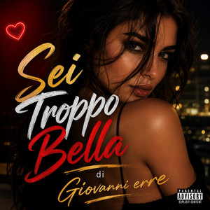 Sei troppo bella by Giovanni Erre