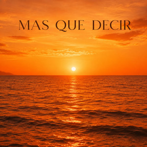MAS QUE DECIR by INNDYDJ