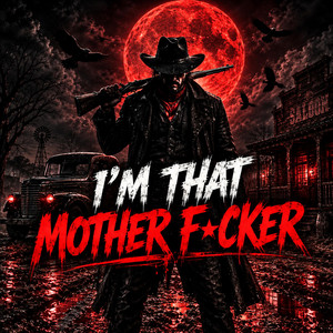 I'M THAT MOTHER F*CKER by Crowbone Country