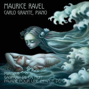 Ravel: Miroirs, Gaspard de la nuit & Pavane pour une infante défunte — Maurice Ravel