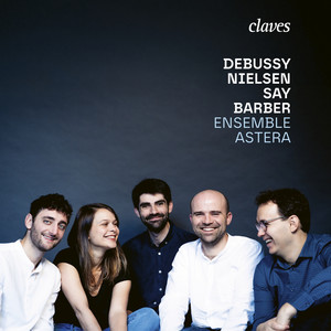 Debussy, Nielsen, Say, Barber — Ensemble Astera