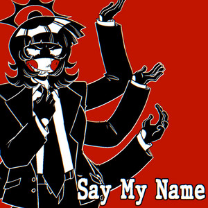 Say My Name by LuLuYam