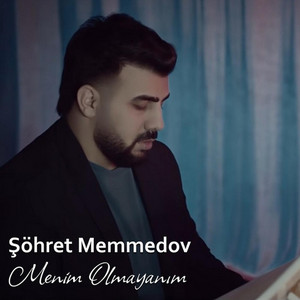Menim Olmayanım by Şöhret Memmedov