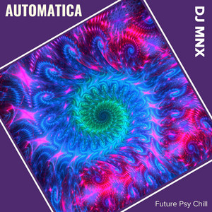 Automatica (Future Psy Chill) - Original Mix by DJ MNX