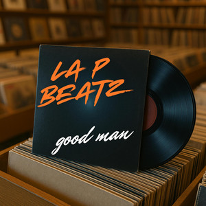 GOOD MAN by La P Beatz