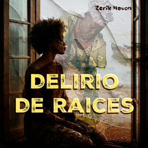 Delirio de Raices by Zerik Mavon