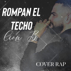 Rompan El Techo by Yo Soy Lion B
