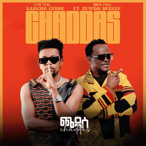 Sancho Gebre - Chaddas (feat. Zewdu Bekele)