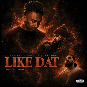 Like Dat by Juangdup, FTA BAM, Rucci