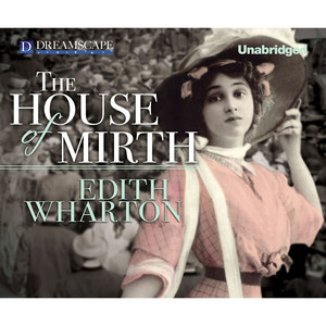 The House of Mirth (Unabridged)